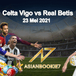 Prediksi Celta Vigo vs Real Betis 23 Mei 2021