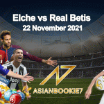 Prediksi Elche vs Real Betis 22 November 2021