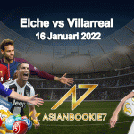 Prediksi Elche vs Villarreal 16 Januari 2022