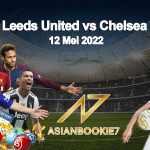 Prediksi Leeds United vs Chelsea 12 Mei 2022